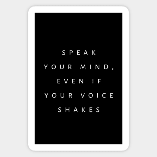 Speak Your Mind, Even If Your Voice Shakes Sticker